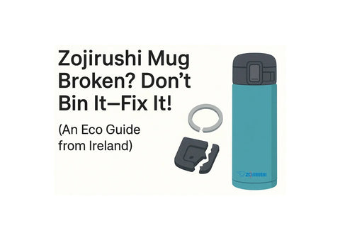 Zojirushi Mug Broken? Don’t Bin It — Fix It! (An Eco Guide from Ireland) - Zojirushi.IE